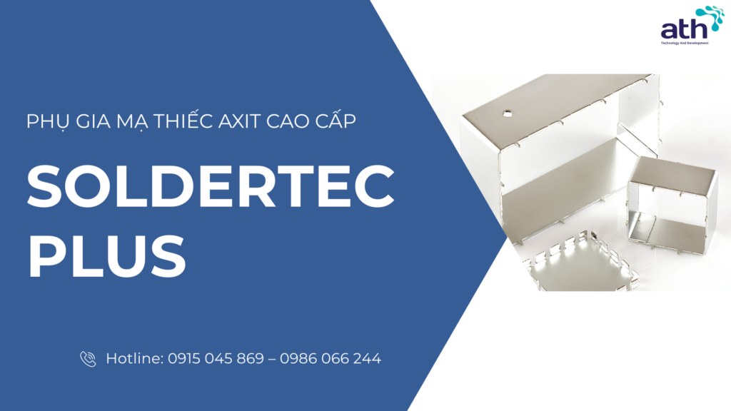 SOLDERTEC PLUS - Giải pháp xi mạ thiếc axit cao cấp 